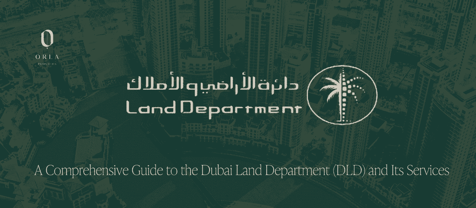 A Comprehensive Guide to the Dubai Land Department (DLD) and Its Services